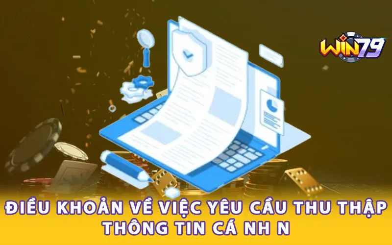 dieu-khoan-ve-viec-yeu-cau-thu-thap-thong-tin-ca-nhan